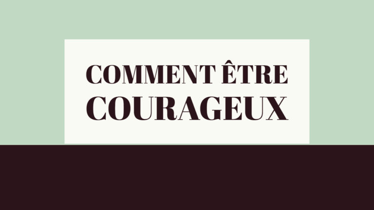 Courage d’être courageux